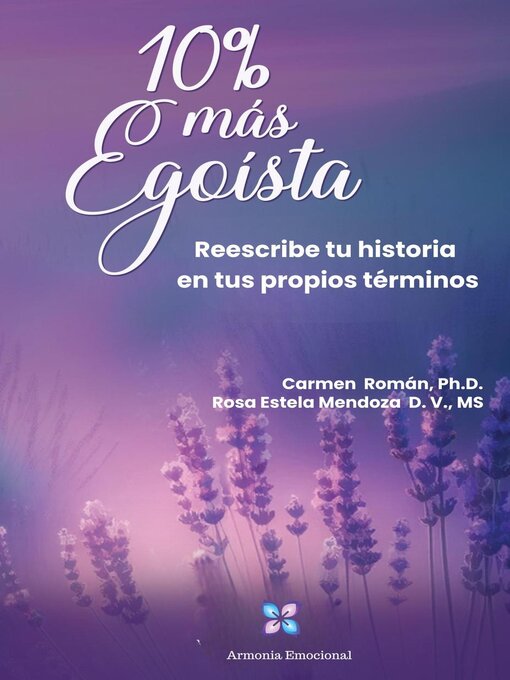 Title details for 10% más Egoísta. Reescribe tu historia en tus propios términos by Carmen Roman, Ph.D - Available